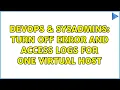 DevOps SysAdmins Turn off error and access logs for one virtual host 2 Solutions