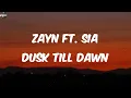 Download Lagu ZAYN ft. Sia - Dusk Till Dawn (Lyrics)