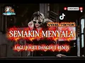 Lagu LAGU JOGET DANGDUT - SEMAKIN MENYALA REMIX🌴🌴🌴