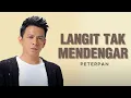 Download Lagu PETERPAN- LANGIT TAK MENDENGAR - LIRIK NOSTALGIA LAGU PETERPAN