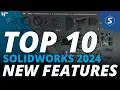 TOP 10 BEST NEW FEATURES What s New in SOLIDWORKS 2024