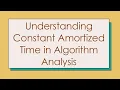 Understanding Constant Amortized Time in Algorithm Analysis