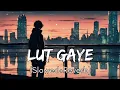 Lagu Lut Gaye (Slowed+Reverb) Lofi Song