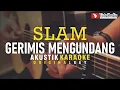 Download Lagu gerimis mengundang - slam (akustik karaoke)