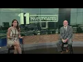 What is our 11 Investigates team working on