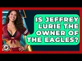Is Jeffrey Lurie the Owner of the Eagles Gridiron Data Digest News