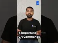 6 Most Important Git Commands