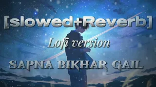  video sapna bikhar gail slowed reverb song bhojpuri khesari kajalraghwani muqadar lofi
