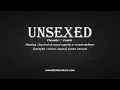 How to Pronounce unsexed with Meaning Phonetic Synonyms and Sentence Examples