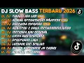 Lagu DJ SLOW BASS TERBARU 2026 | DJ TAKKAN ADA LAGI🎵DJ ADAKAH KENYAMANAN DIHATIMU🎵| FULL ALBUM