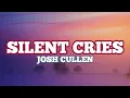 Download Lagu Josh Cullen - Silent Cries (Lyrics)