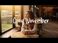 Lagu Cozy November ✨ Nice music to lift your mood | Best Indie/Pop/Folk/Acoustic Playlist