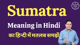 Sumatra meaning in Hindi Sumatra ka matlab kya hota hai English vocabulary words