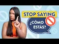 Stop Saying Como Estas - 5 Different Phrases To Strike Up a Conversation in Spanish