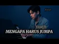 Lagu MENGAPA HARUS JUMPA || D’LLOYD ( BALLAD COVER SONG )