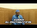 Download Lagu SURAH AL-MUTHAFFIFIN SYEKH MUHSIN AL-MAKKI AL-BANJARI