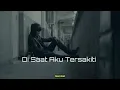 Download Lagu Disaat Aku Tersakiti - Dadali ( Slowed+Reverb ) 🎧
