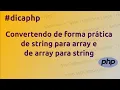 Dica de PHP - Convertendo de forma pratica de string para array e de array para string