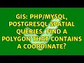 GIS PostgreSQL spatial queries Find a polygon that contains a coordinate
