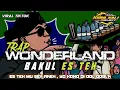 Download Lagu DJ TRAP WONDERLAND X ES TEH GUS MIFTAH VIRAL TIK TOK ❗❗|| KIDUL KALI PROJECT MP3