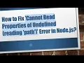 How to Fix Cannot Read Properties of Undefined reading path Error in Node js
