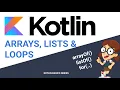 Kotlin arrays lists and loops with practical examples