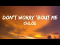 Download Lagu Chlöe - Don't Worry 'Bout Me - [Lyrics] || Can't Help It