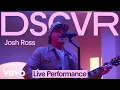Josh Ross - Trouble Live Vevo DSCVR