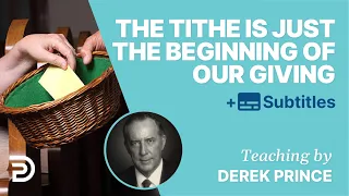 Download The Tithe Is Just The Beginning Of Our Giving | Derek Prince MP3