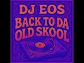 Download Lagu DJ EOS - Back To DA Old Skool