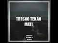 Tresno Tekane Mati