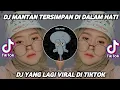 Download Lagu DJ MANTAN TERSIMPAN DI DALAM HATI FULL BAS VIRAL TIKTOK TERBARU 2022