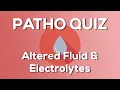 Altered Fluid Electrolytes Quiz Nursing - Introduction to Pathophysiology