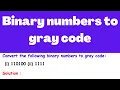 Convert the following binary numbers to gray code i 110100 ii 1111 Electrical Engineering