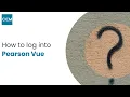 How to log into Pearson Vue