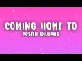 Download Lagu Austin Williams - Coming Home To (Lyrics)