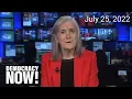 Top U S World Headlines July 25 2022