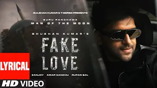 Guru Randhawa: Fake Love (Lyrical) Man of The Moon | Sanjoy, Royal Maan, Amar Sandhu | Bhushan Kumar