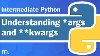Understanding args and kwargs Intermediate Python Tutorial Updated 2023