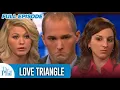 Love Triangle FULL EPISODE Dr Phil