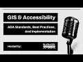 Making GIS Accessible Today ADA Standards Best Practices and Implementation