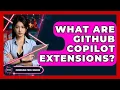 What Are GitHub Copilot Extensions - Emerging Tech Insider