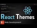 Full Stack Development 5 - React Themes