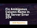 Fix Ambiguous column name in SQL Server Error 209
