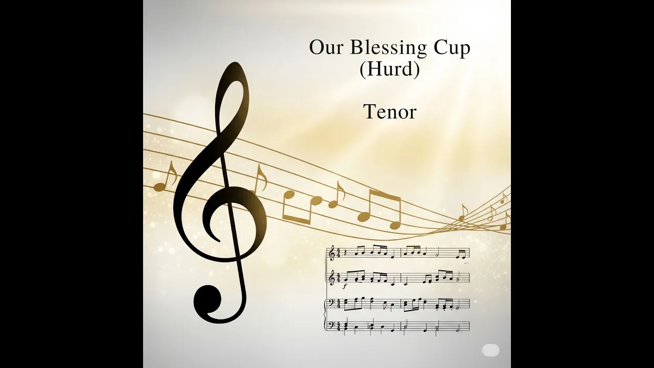 Our Blessing Cup - Hurd (Tenor Rehearsal Track) Our Blessing Cup - Hurd (Tenor Rehearsal Track)
