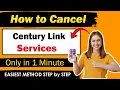 How to Cancel Century Link Services Cancel Century Link New Method