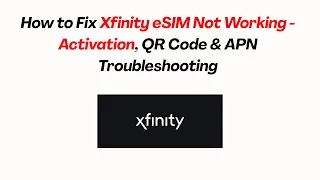 How to Fix Xfinity eSIM Not Working - Activation QR Code APN Troubleshooting