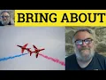 Bring About Meaning - Brought About Examples