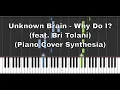 Download Lagu Unknown Brain - Why Do I? (feat. Bri Tolani) (Piano Cover Synthesia)