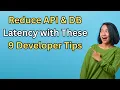 Reduce API DB Latency with These 9 Developer Tips Ways to Reduce Latency of System